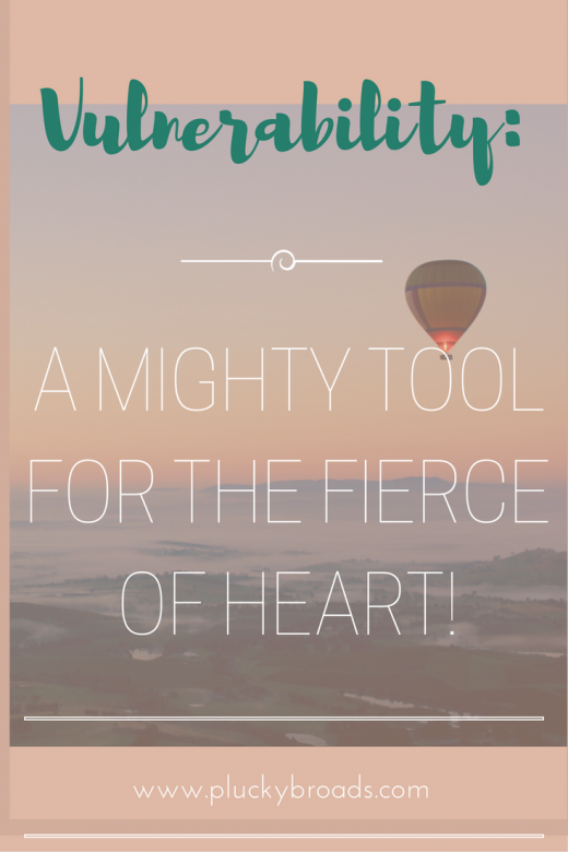 Vulnerability: Why it's a fierce to tool for the fierce of heart.