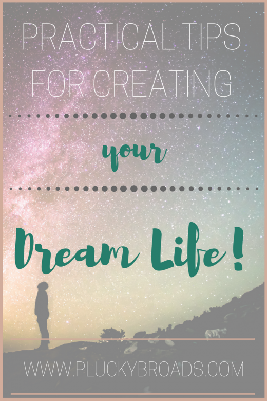 Practical tips for creating your dream life